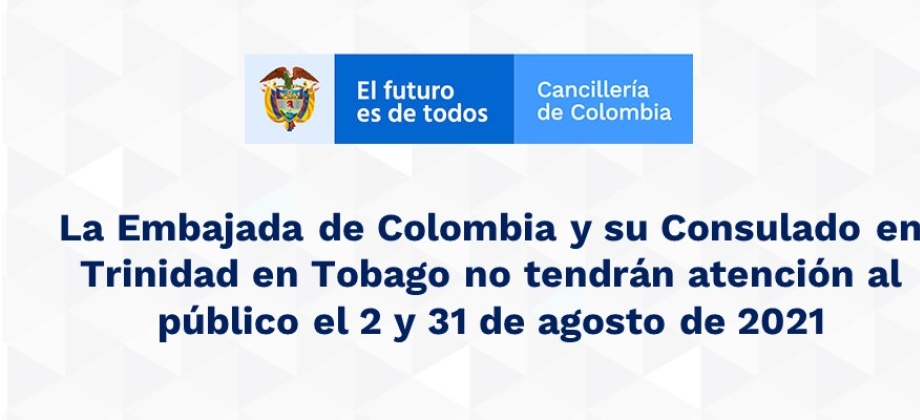 La Embajada de Colombia y su Consulado en Trinidad en Tobago no tendrán atención al público el 2 y 31 de agosto