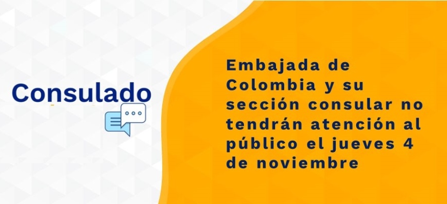 Embajada de Colombia y su sección consular no tendrán atención al público el jueves 4 de noviembre de 2021