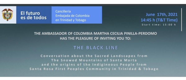 Puerto España. Special invitation Black Line: the Sacred Landscapes from The Snowed Mountains of Santa Marta and the origins of the Indigenous People from Santa Rosa First Peoples Community in Trinidad & Tobago”